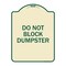 Signmission Do Not Block Dumpster Heavy-Gauge Aluminum Architectural Sign, 24" x 18", TG-1824-24164 A-DES-TG-1824-24164 - alternate 1